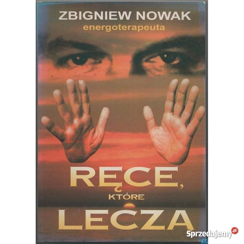 Ręce które leczą Nowak Zbigniew Świdnica