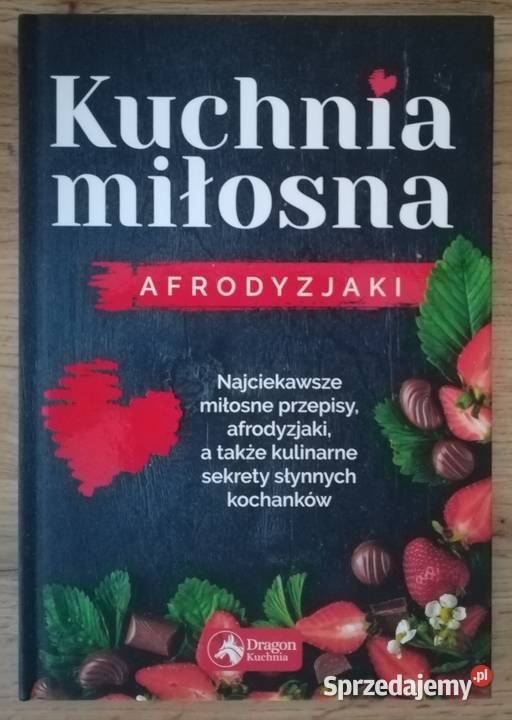 NOWA Kuchnia miłosna Afrodyzjaki
Iwona Głogów sprzedam