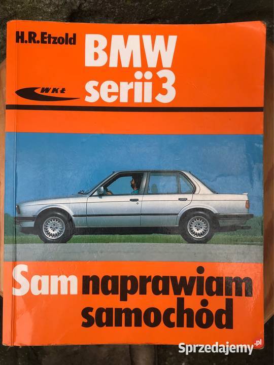 Książka Napraw Bmw 3 E30 Sam Naprawiam Instrukcja Poradnik Kutno - Sprzedajemy.pl
