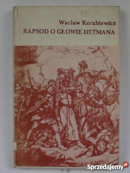 RAPSOD O GŁOWIE HETMANA KORABIEWICZ WACŁAW poezja Warszawa