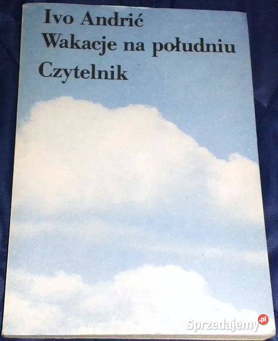 Wakacje na południu Ivo Andrić Chełm