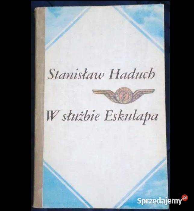 W służbie Eskulapa Haduch Stanisław miękka lubelskie Chełm