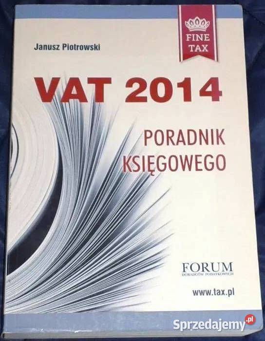 Poradnik księgowego VAT 2014 Janusz Piotrowski miękka Kultura i Rozrywka Chełm