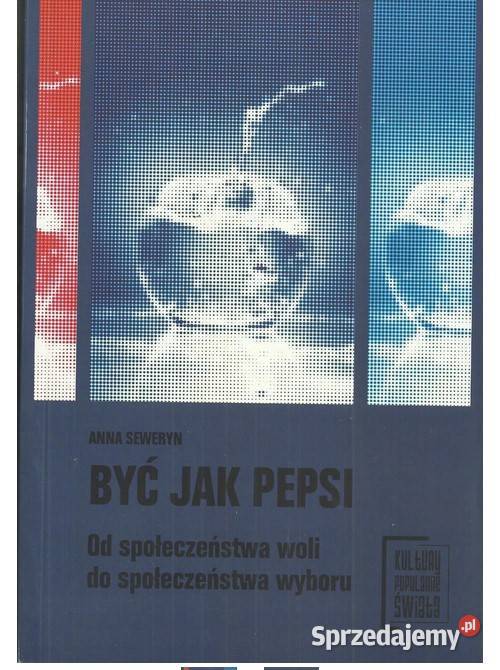 Być pepsi społeczeństwa woli do społeczeństwa sztuka, kultura i etnologia Łódź