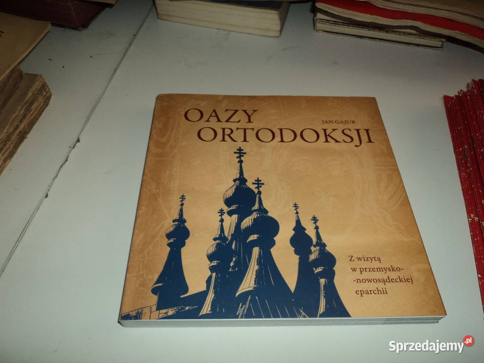 Oazy ortodoksji Jan Gajur Nowy Sącz