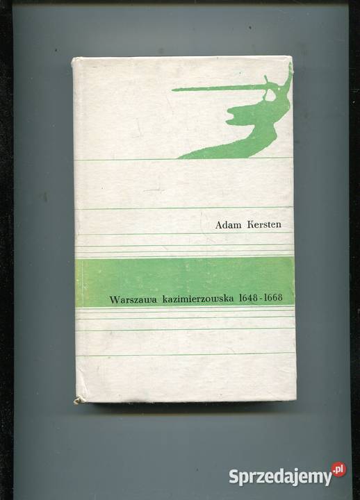 Warszawa kazimierzowska 1648 1668 Adam Kersten Szczecin