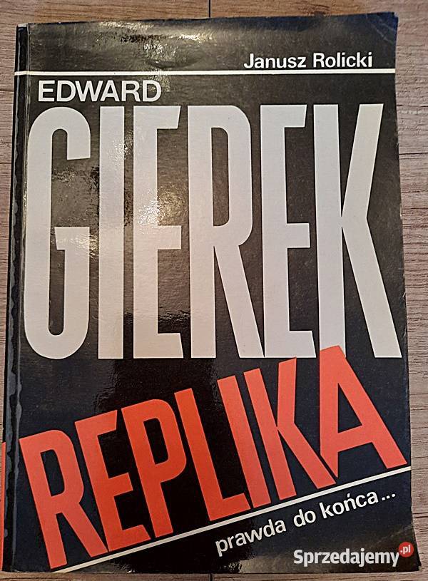 Edward Gierek replika prawda do końca J Rolicki Ostrów Wielkopolski