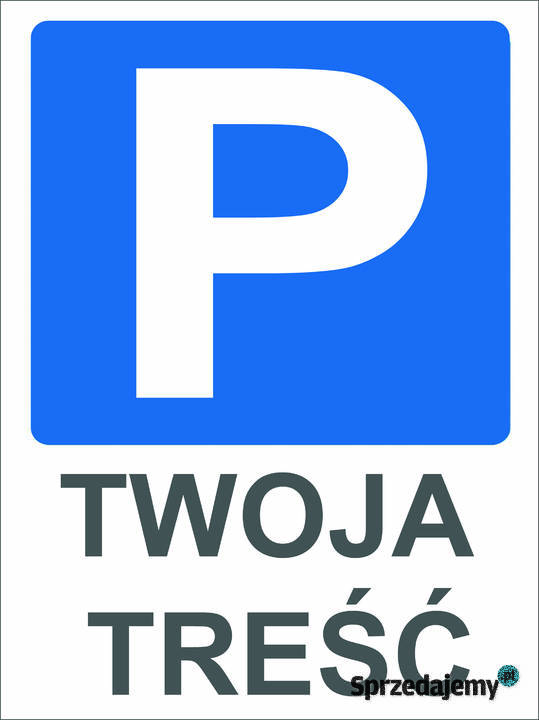 TABLICZKA ZNAK PARKING TWOJA TREŚĆ