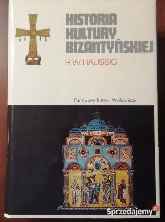 Historia kultury bizantyńskiej H W Haussig mazowieckie Radom sprzedam