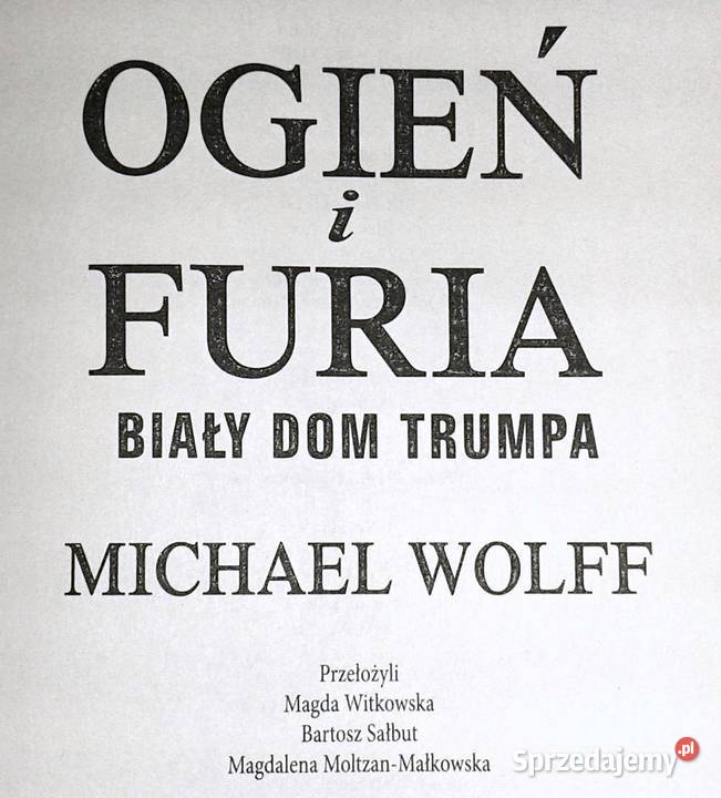 Ogień i furia Biały Dom Trumpa Michael Wolff Książki i Podręczniki Chełm sprzedam