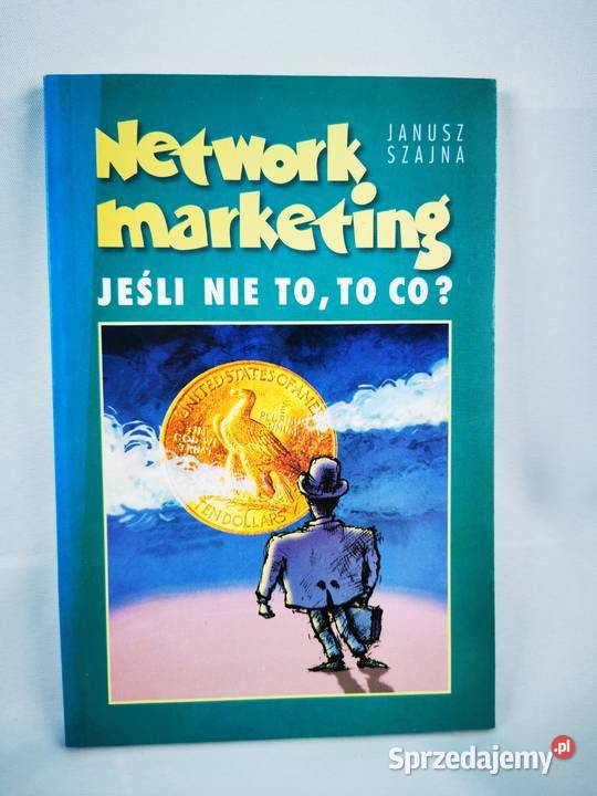 Network Marketing Jeśli nie to,to co?