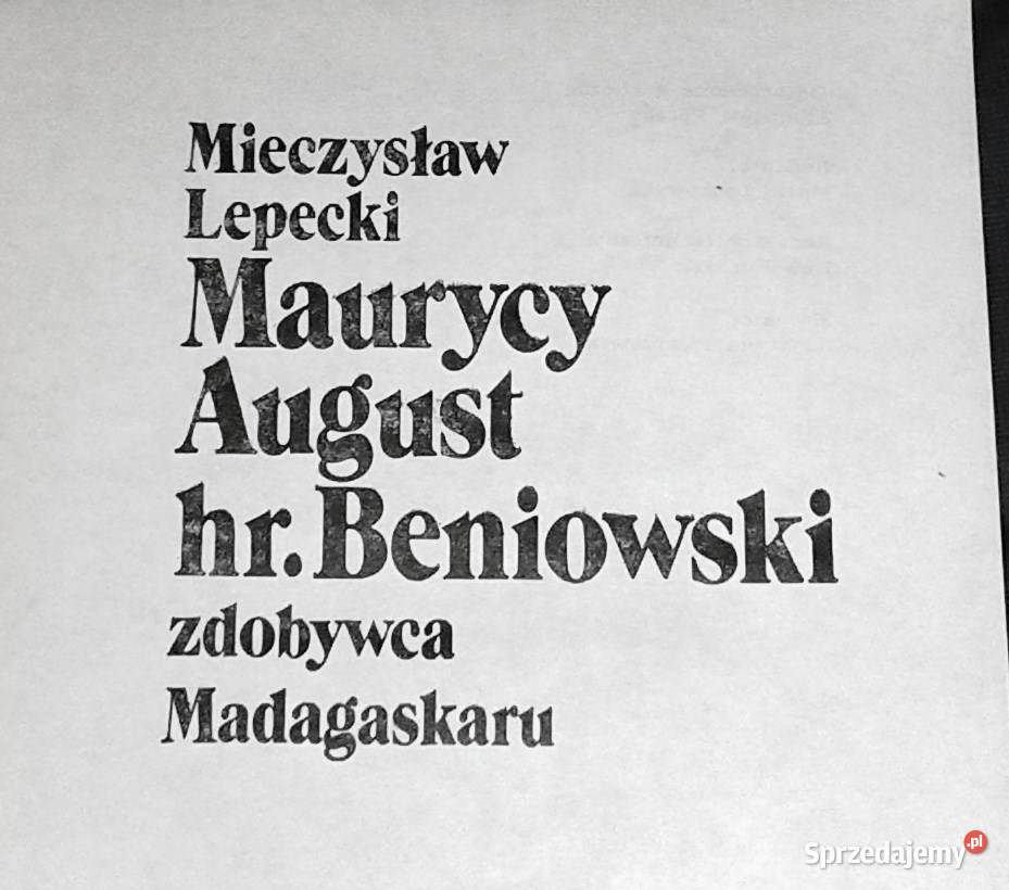 Maurycy August hr Beniowski Zdobywca Madagaskaru