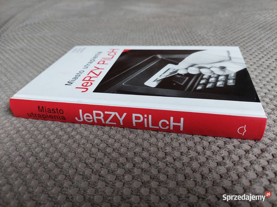 Miasto utrapienia Jerzy Pilch