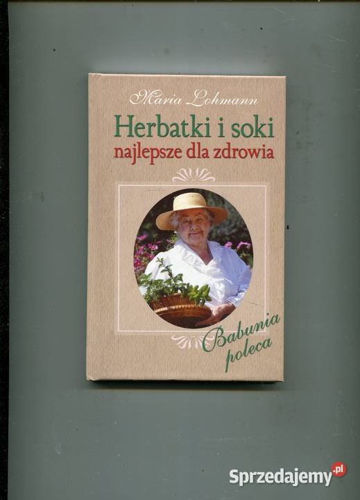 Herbatki i soki najlepsze zdrowia maria Lohmann twarda Szczecin