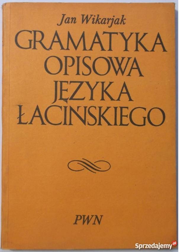 GRAMATYKA OPISOWA JĘZYKA ŁACIŃSKIEGO języki klasyczne Elbląg
