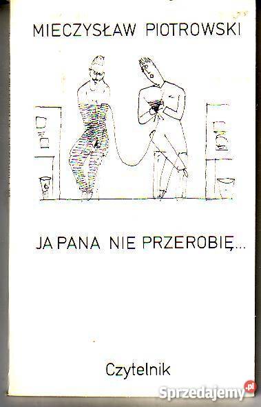 8505 JA PANA NIE PRZEROBIĘ MIECZYSŁAW PIOTROWSKI humor, parodia, satyra Czyrna