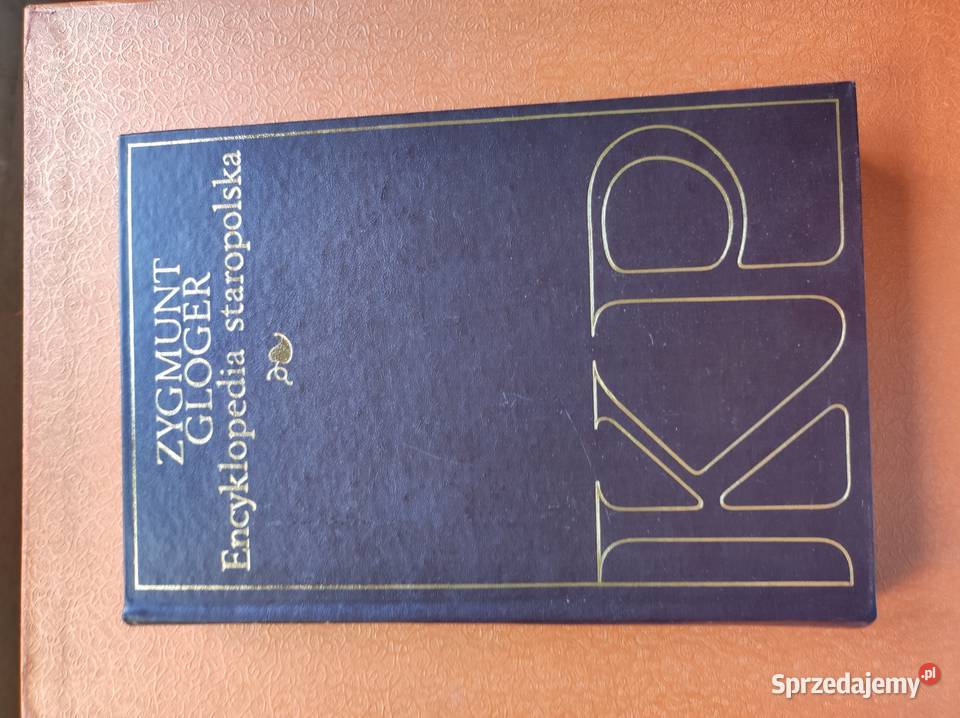 Encyklopedia Staropolska Zygmunt Gloger 4 tomy Kielce sprzedam