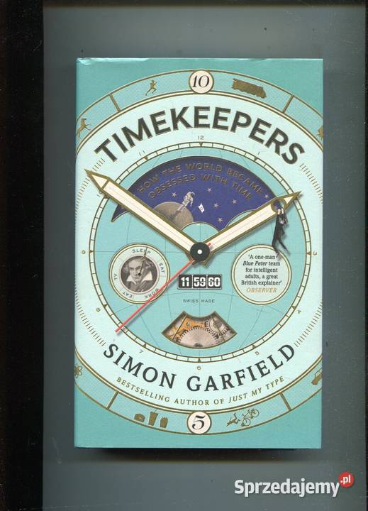 Timekeepers How the World Became Obsessed with Rok wydania 2016 Szczecin