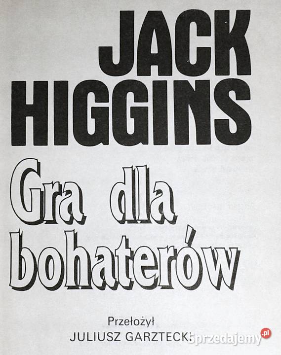 Gra bohaterów Jack Higgins Rok wydania 1992 Chełm