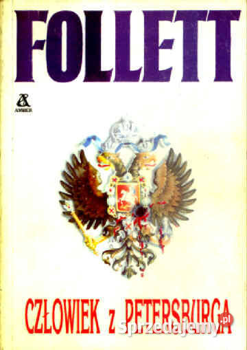 CZŁOWIEK Z PETERSBURGA Ken Follett PROMOCJA Rok wydania 1991 Proza i poezja Chorzów