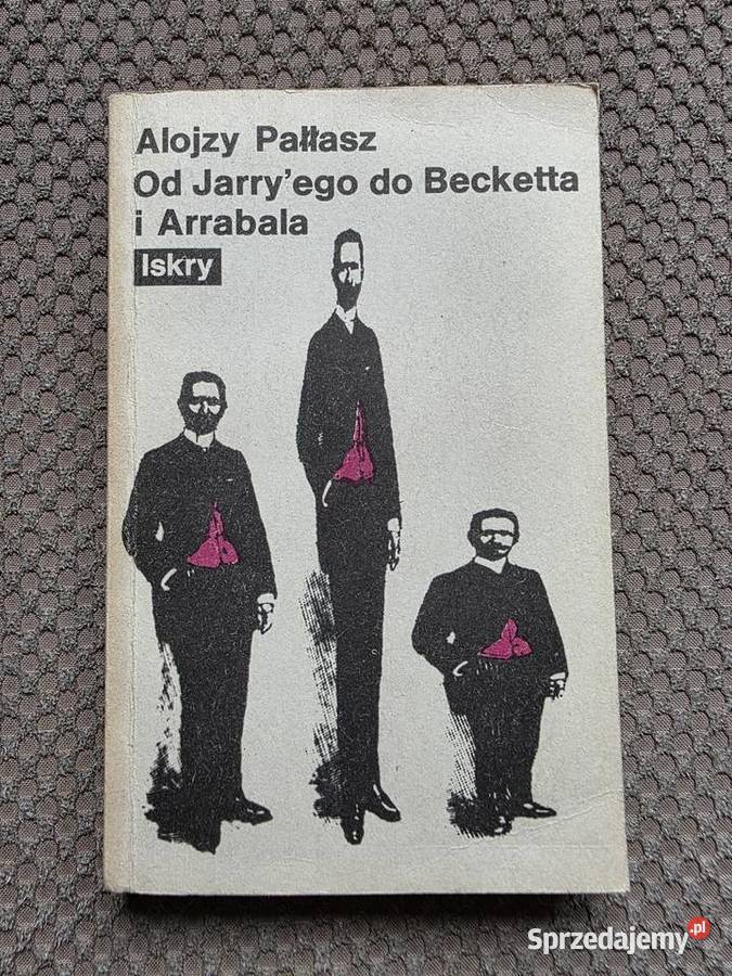 Jarryego do Becketta i Arrabala Alojzy Pałłasz Kraków