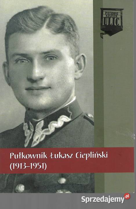 Pułkownik Ł Ciepliński 19131951 Patroni naszych Książki i Podręczniki Puławy