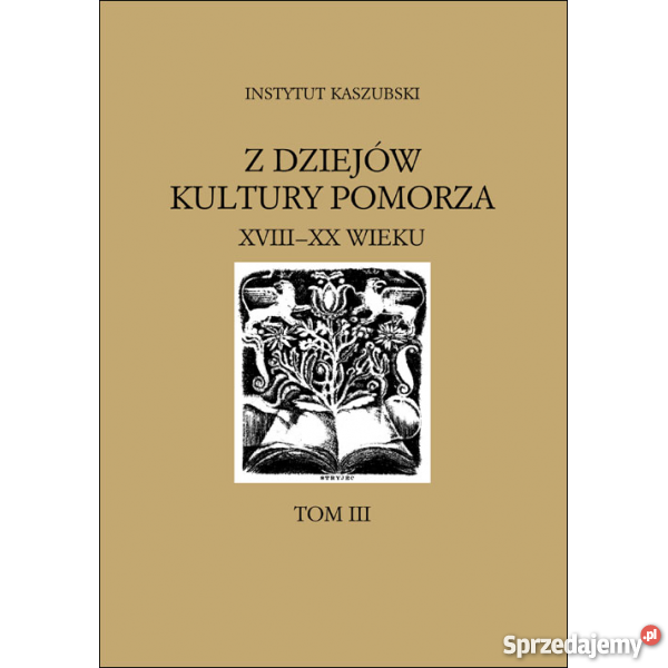 Z dziejów kultury Pomorza w XVIIIXX w Tom III Książki naukowe i popularnonaukowe Lębork