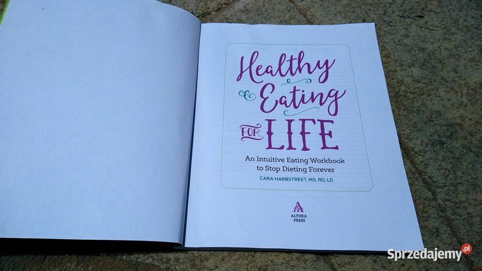 Healthy Eating for LifeAn Intuitive Eating Cara Gdańsk sprzedam