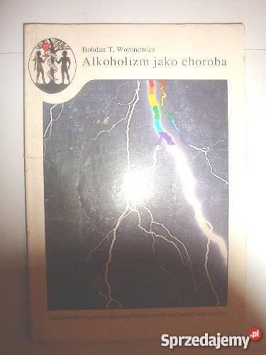 ALKOHOLIZM JAKO CHOROBA WORONOWICZ T BOHDAN Poradniki, albumy i reportaże Zielona Góra
