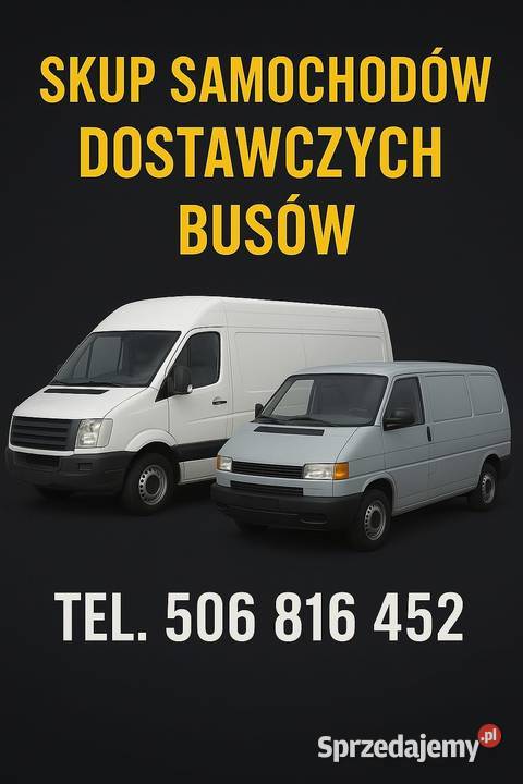 SKUP SAMOCHODÓW DOSTAWCZYCH BUS BUSÓW VAN Skup pojazdów Częstochowa usługi moto