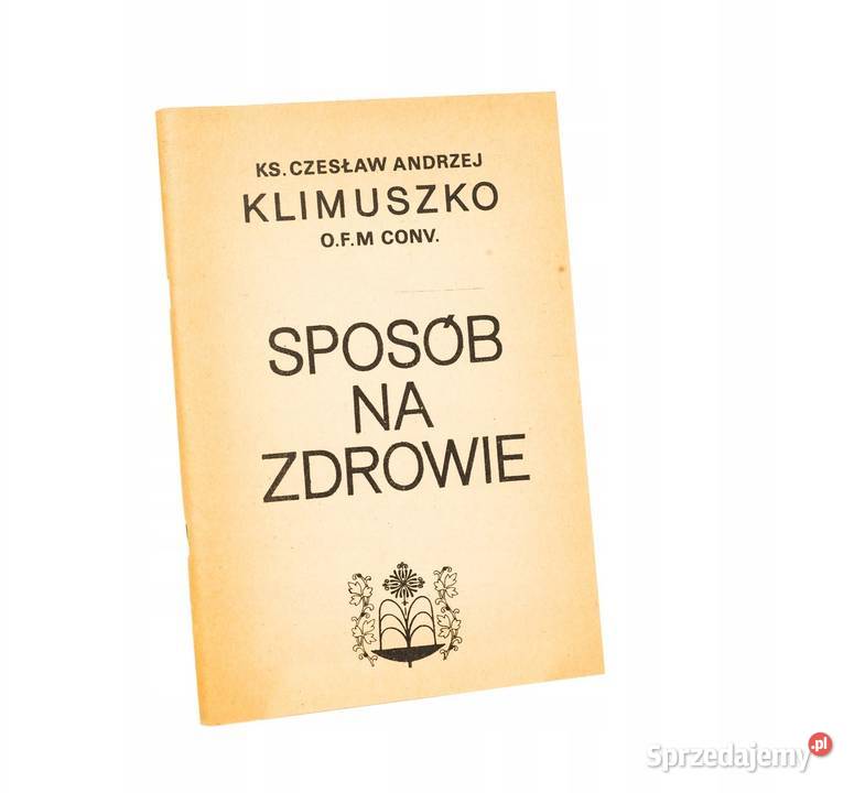 Sposób na zdrowie Andrzej Czesław Klimuszko Poradniki, albumy i reportaże Osięciny sprzedam