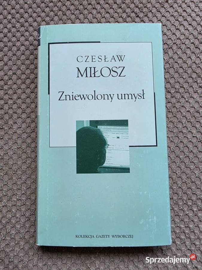 Czesław Miłosz Zniewolony umysł