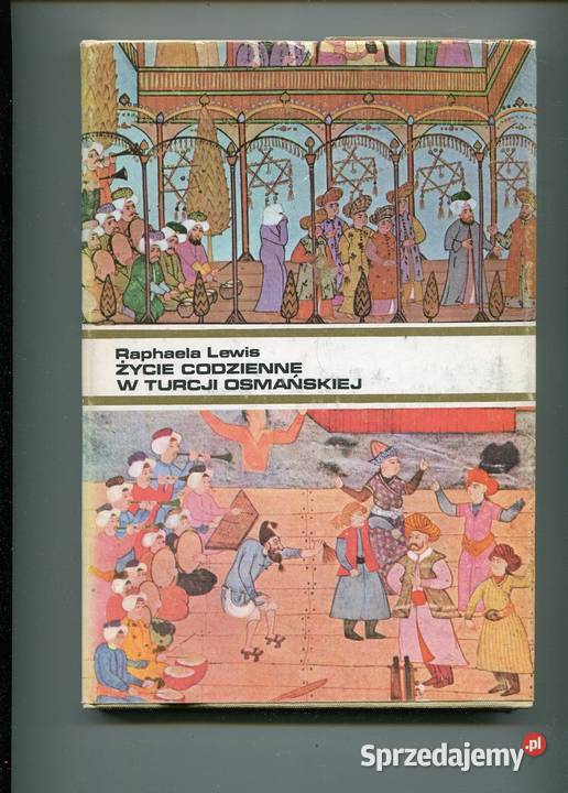 Życie codzienne w Turcji osmańskiej Lewis Rok wydania 1984 zachodniopomorskie Szczecin sprzedam