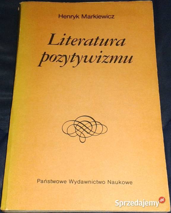 Literatura pozytywizmu Henryk Markiewicz Chełm