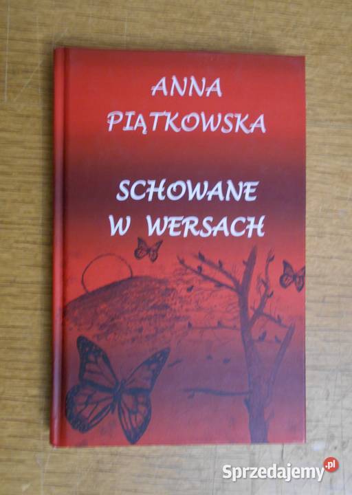 Anna Piątkowska Schowane w wersach Rok wydania 2019 Proza i poezja Parczew