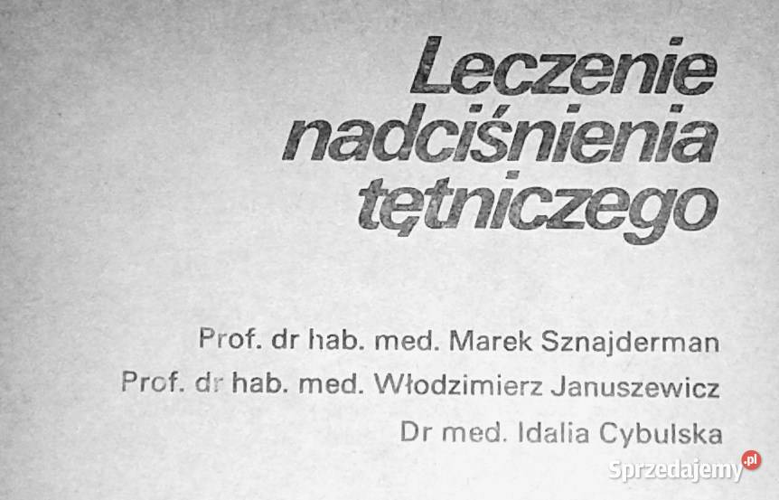 Leczenie nadciśnienia tętniczego M Sznajderman W Rok wydania 1988 Chełm