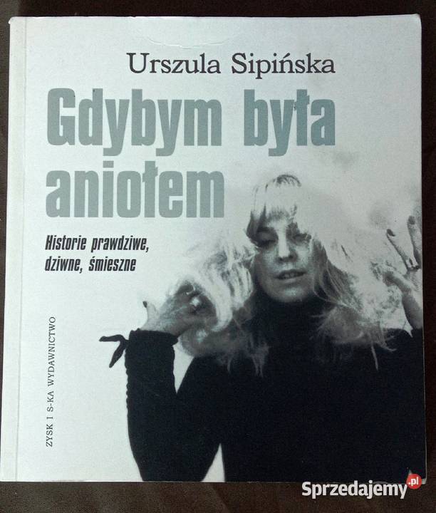 Książka Urszuli Sipińskiej Gdybym była aniołem ISBN 9788375065923 mazowieckie Legionowo sprzedam