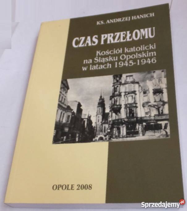 CZAS PRZEŁOMU KOŚCIÓŁ KATOLICKI NA ŚLĄSKU Kultura i Rozrywka Tarnów sprzedam