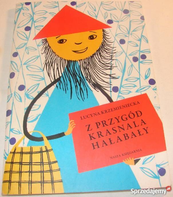 Z PRZYGÓD KRASNALA HAŁABAŁY KRZEMIENIECKA LUCYNA Rok wydania 2016 Książki dla dzieci Zamość