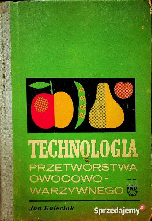 Technologia przetwórstwa owocowo warzywnego Książki naukowe i popularnonaukowe