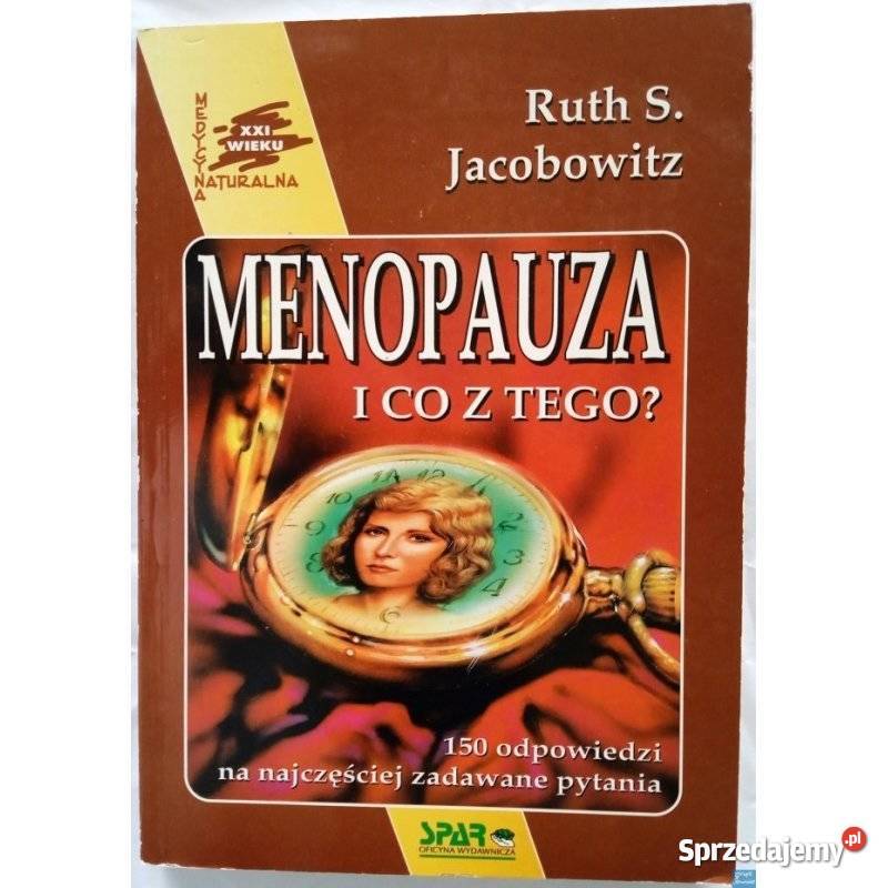 Menopauza I co z tego Jacobowitz S Ruth Poradniki, albumy i reportaże Kultura i Rozrywka Świdnica