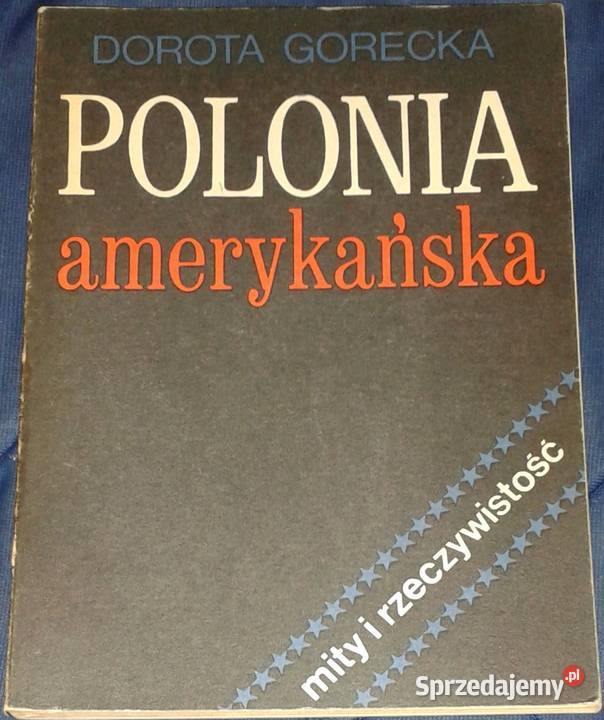 Polonia amerykańska Mity i rzeczywistość Dorota Chełm sprzedam