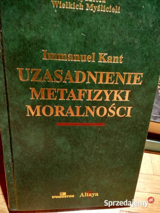 Uzasadnienie metafizyki moralności Kant Warszawa