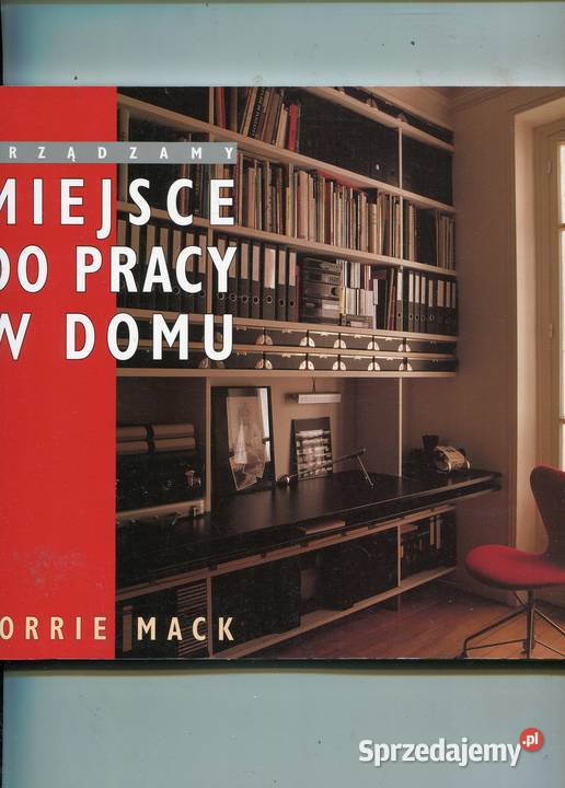 urządzamy miejsce do pracy w domu Lorrie Mack Szczecin sprzedam