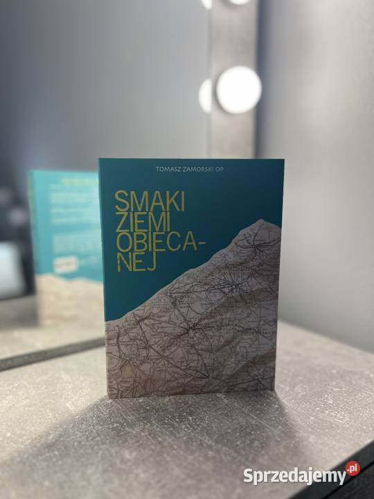 Smaki ziemi obiecanej Tomasz Zamorski OP Jasło