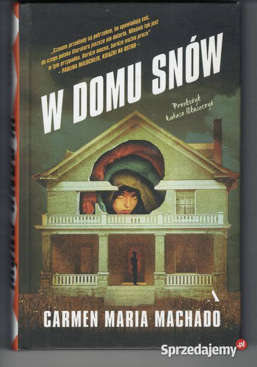 W Domu Snów Carmen Maria Machado Agora Przekład Warszawa