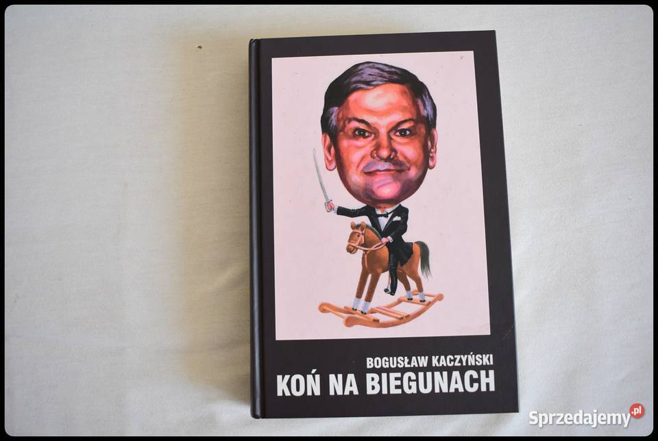 Koń na biegunach Bogusław Kaczyński książka twarda okładka