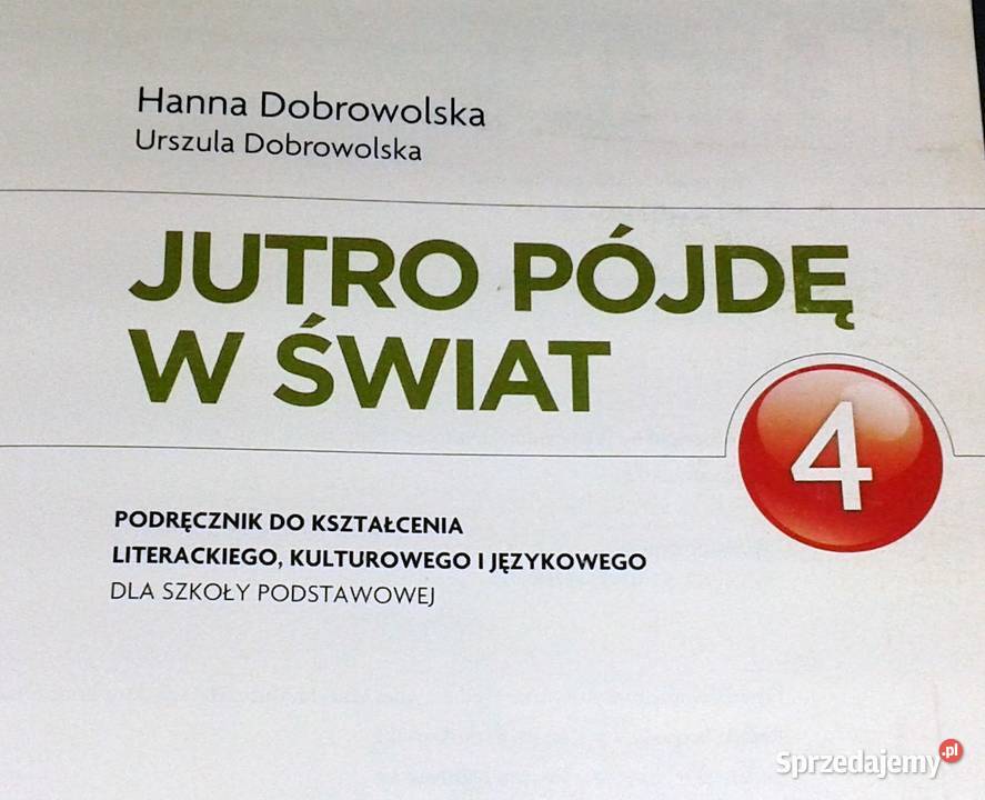 Jutro pójdę w świat kl 4 H Dobrowolska U Książki i Podręczniki Chełm sprzedam