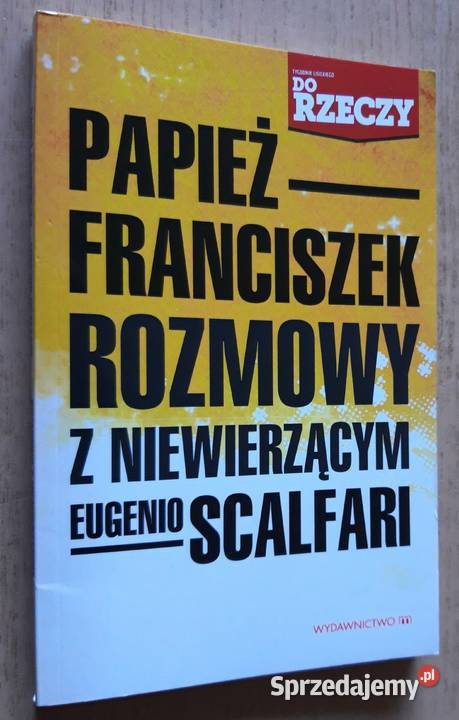 Papież Franciszek Eugenio Scalfari Rozmowy z Rok wydania 2013 sprzedam