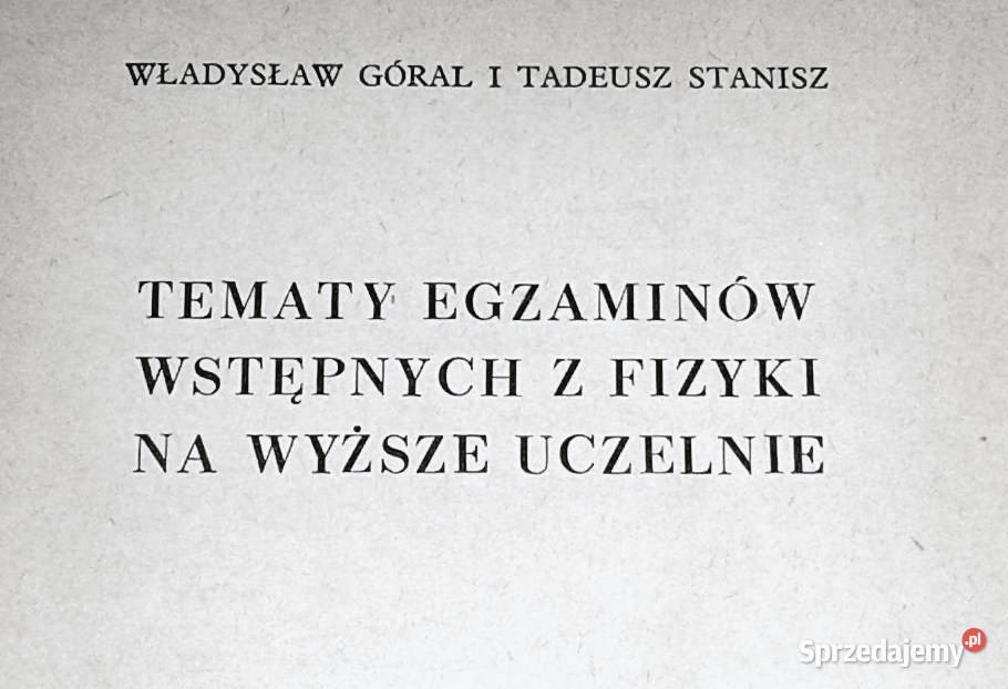 Tematy egzaminów wstępnych z fizyki na wyższe Pozostałe Książki i Podręczniki sprzedam